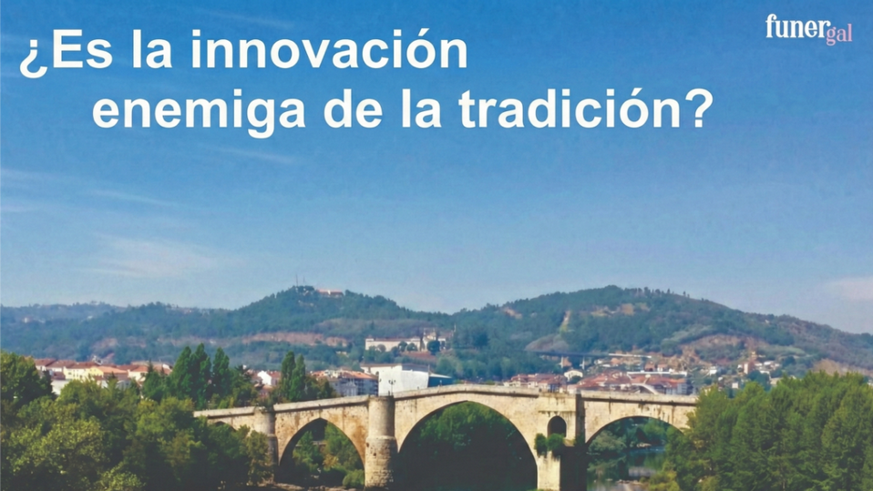 ¿Es la innovación enemiga de la tradición? - Funergal 2022
